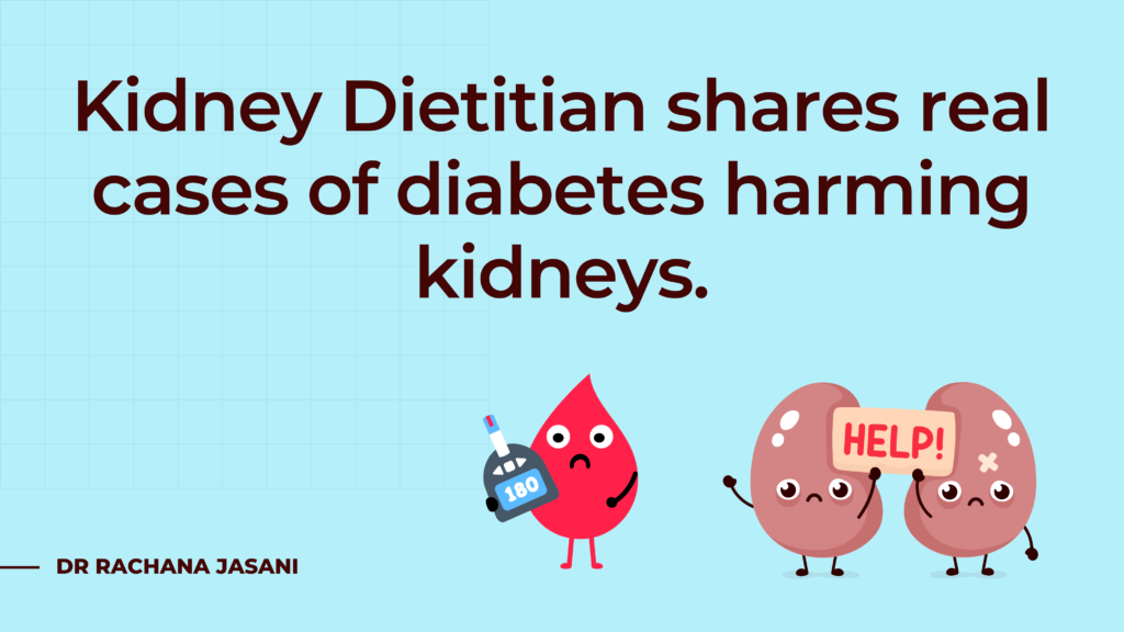 Kidney Dietitian shares real life cases to show how diabetes can accelerate kidney damage
