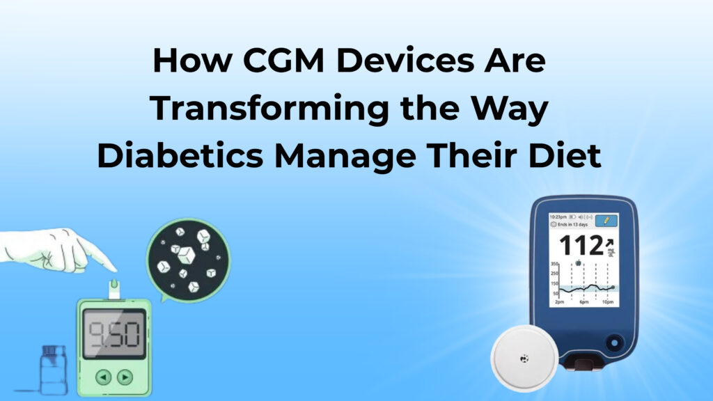 Is Continuous Blood Glucose Monitoring device a game changer for ones on diabetic diet?